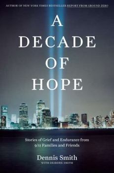 Hardcover A Decade of Hope: Stories of Grief and Endurance from 9/11 Families and Friends Book