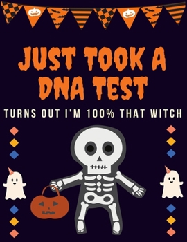 Just Took A DNA Test, Turns Out I'm 100% That Witch: Wow!! Halloween coloring book for adults and kids, Halloween Adult Coloring Book, with Beautiful ... gifts for Happy Halloween friend and family's