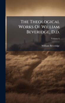 The Theological Works Of William Beveridge, D.d.