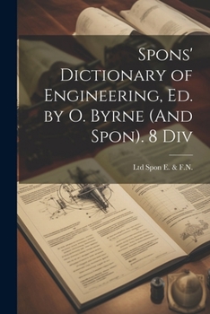 Paperback Spons' Dictionary of Engineering, Ed. by O. Byrne (And Spon). 8 Div Book