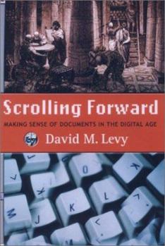 Paperback Scrolling Forward: Making Sense of Documents in the Digital Age Book