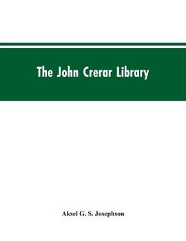 Paperback The John Crerar Library: A List of Books on the History of Industry and Industrial Arts January, 1915 Book
