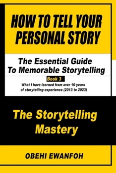 Paperback How To Tell Your Personal Story: The Essential Guide To Memorable Storytelling Book