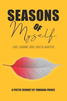 Paperback Seasons of Myself: Love, Lessons, Loss, Light & Laughter Book