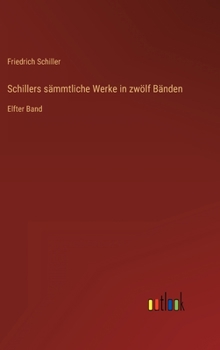 Hardcover Schillers sämmtliche Werke in zwölf Bänden: Elfter Band [German] Book