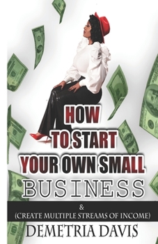 Paperback How to Start Your Own Small Business: And Create Multiple Streams of Income Book