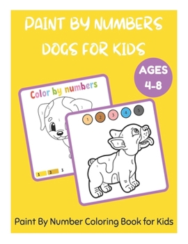 Paperback Paint By Numbers Dogs for Kids Ages 4-8 - Paint By Number Coloring Book for Kids Book