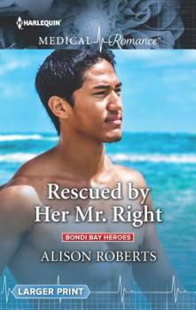 Mass Market Paperback Rescued by Her Mr. Right (Bondi Bay Heroes, 4) Book