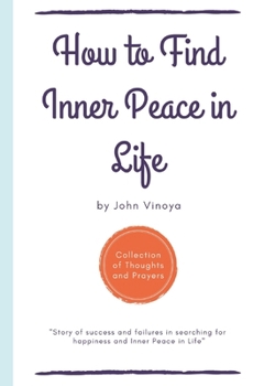 Paperback How to find Inner Peace in Life: A Collection of Thoughts and Prayers Book