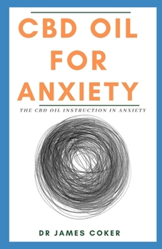 CBD Oil for Anxiety: The CBD Oil Instruction in Anxiety