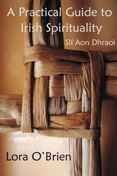Paperback A Practical Guide to Irish Spirituality: Sli Aon Dhraoi Book