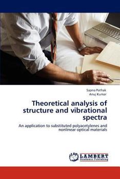 Theoretical analysis of structure and vibrational spectra: An application to substituted polyacetylenes and nonlinear optical materials
