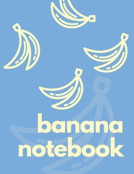Banana Notebook: College Ruled Lined Composition Notebook