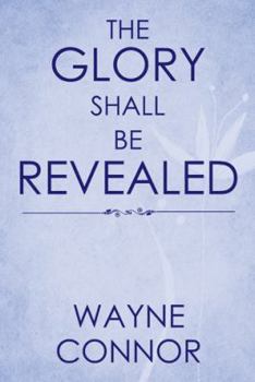 Paperback The Glory Shall Be Revealed Book