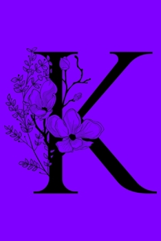 Paperback K: Monogram Initial Letter K Notebook: Customized Monogrammed Gift Journal To Write In. Black Floral Letter on Purple Cov Book