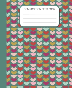 Paperback Composition Notebook: Colorful Heart Notebook, Wide Ruled School Notebook, Homes School Notebook, Gift for Kids, Students, Teens, 7.5 x 9.25 Book