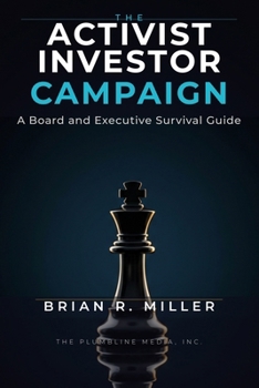 The Activist Investor Campaign: A Board and Executive Survival Guide (Corporate Governance Series)