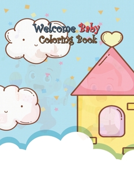 Paperback Welcome Baby Coloring Book: A Fun Gift Idea for Mom and Kids, Creativity and Imagination, Coloring Pages Perfect for Toddlers, Preschoolers, Kids Book