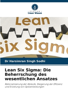 Lean Six Sigma: Die Beherrschung des wesentlichen Ansatzes (German Edition)