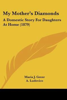 My Mother's Diamonds: A Domestic Story For Daughters At Home