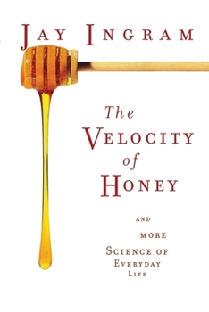 Paperback The Velocity of Honey: And More Science of Everyday Life Book