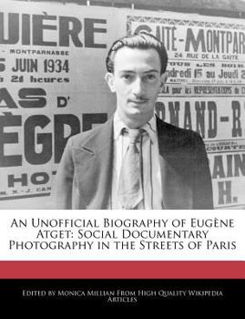 Paperback An Unofficial Biography of Eugene Atget: Social Documentary Photography in the Streets of Paris Book