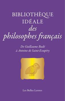 Paperback Bibliotheque Ideale Des Philosophes Francais: de Guillaume Bude a Antoine de Saint-Exupery [French] Book