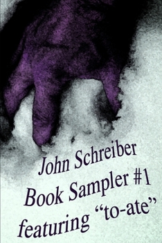 Paperback John Schreiber Book Sampler #1: featuring "to-ate" Book