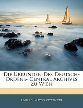 Paperback Die Urkunden Des Deutsch- Ordens- Central Archives Zu Wien [German] Book