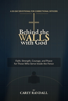 Behind the Walls with God: A 30-Day Devotional for Correctional Officers