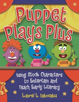 Paperback Puppet Plays Plus: Using Stock Characters to Entertain and Teach Early Literacy Book