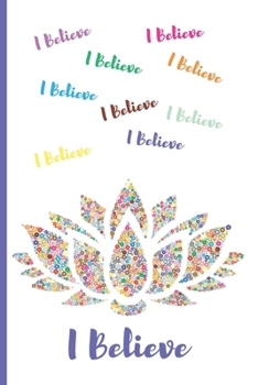 Paperback I Believe: Multi Color Lotus Flower, 6x9 Journal for Inspiration Book