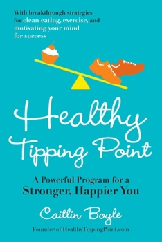 Paperback Healthy Tipping Point: A Powerful Program for a Stronger, Happier You Book