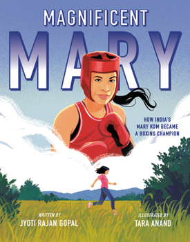 Magnificent Mary: How India's Mary Kom Became a Boxing Champion