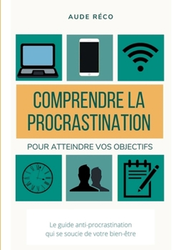 Paperback Comprendre la procrastination: Pour obtenir vos objectifs [French] Book