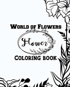 Paperback World of Flowers Flower Coloring book: A fantastic floral adventure and the latest sensational coloring book from bestselling Book