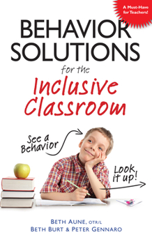 Paperback Behavior Solutions for the Inclusive Classroom: A Handy Reference Guide That Explains Behaviors Associated with Autism, Asperger's, Adhd, Sensory Proc Book