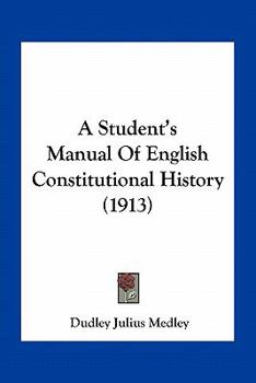 Paperback A Student's Manual Of English Constitutional History (1913) Book
