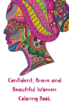 Paperback Confident, Brave and Beautiful Women Coloring Book: Faces, Poses and Silhouettes - Artistic Mandalas - Large Size and Jumbo Content Book