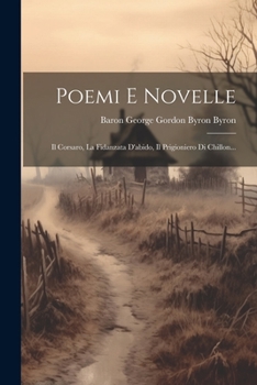 Paperback Poemi E Novelle: Il Corsaro, La Fidanzata D'abido, Il Prigioniero Di Chillon... [Italian] Book