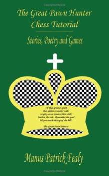 Paperback The Great Pawn Hunter Chess Tutorial: Stories, Poetry and Games Book