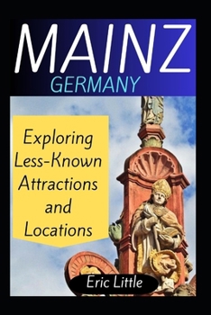 Paperback Mainz, Germany: Exploring Less-Known Attractions and Locations Book