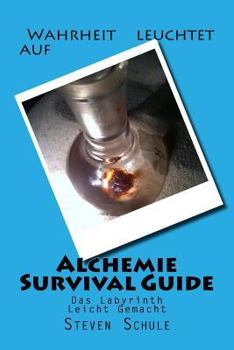 Paperback Alchemie Survival Guide: Das Labyrinth Leicht Gemacht [German] Book
