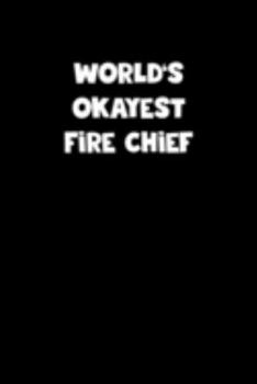 Paperback World's Okayest Fire Chief Notebook - Fire Chief Diary - Fire Chief Journal - Funny Gift for Fire Chief: Medium College-Ruled Journey Diary, 110 page, Book