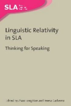 Linguistic Relativity in SLA: Thinking for Speaking - Book  of the Second Language Acquisition