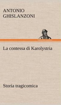 Hardcover La contessa di Karolystria Storia tragicomica [German] Book