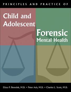 Hardcover Principles and Practice of Child and Adolescent Forensic Mental Health Book