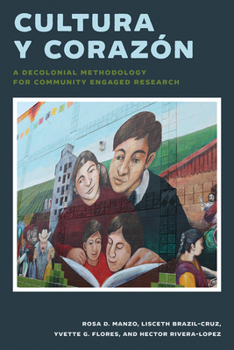 Paperback Cultura Y Corazón: A Decolonial Methodology for Community Engaged Research Book