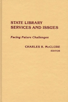 Hardcover State Library Services and Issues: Facing Future Challenges Book