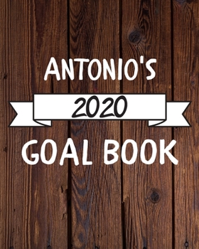 Paperback Antonio's 2020 Goal Book: 2020 New Year Planner Goal Journal Gift for Antonio / Notebook / Diary / Unique Greeting Card Alternative Book